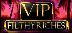 VIP Filthy Riches