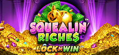 Squealin' Riches