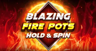 Blazing Fire Pots Hold & Spin 