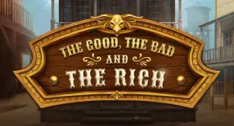 The Good, The Bad and The Rich 