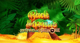 Back to the Fruits Respins of Amun Re 
