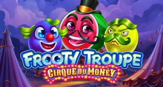 Frooty Troupe - Cirque du Money 