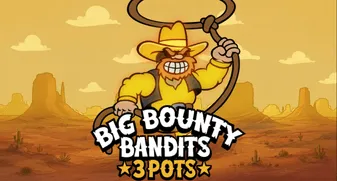 Big Bounty Bandits: 3 Pots 