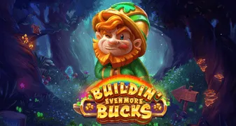 Buildin' Even More Bucks 