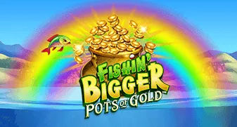 Fishin' BIGGER Pots Of Gold 