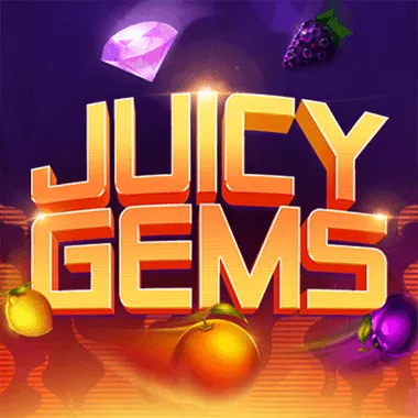 Juicy Gems