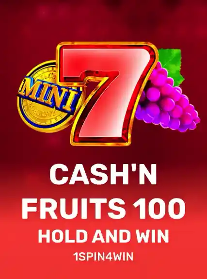 Cash'n Fruits 100 Hold And Win — 1spin4win