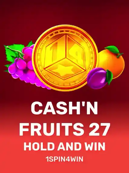 Cash'n Fruits 27 Hold And Win — 1spin4win
