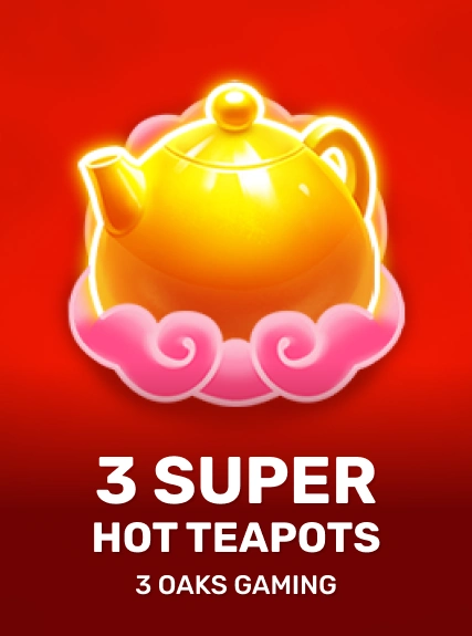 3 Super Hot Teapots — 3 Oaks Gaming