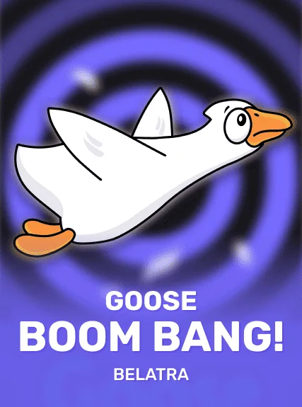 Goose Boom Bang! — Belatra