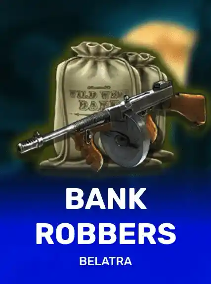 Bank Robbers — Belatra