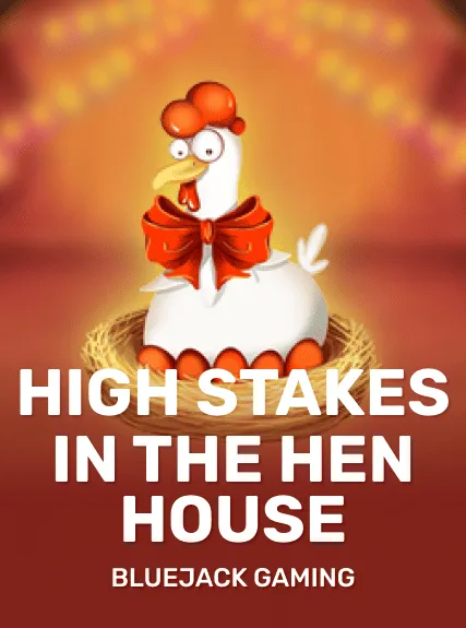 High Stakes in the Hen House — BlueJack Gaming