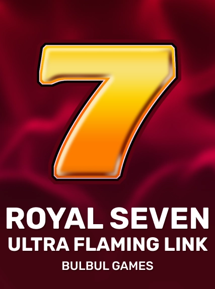 Royal Seven Ultra Flaming Link — Bulbulgames