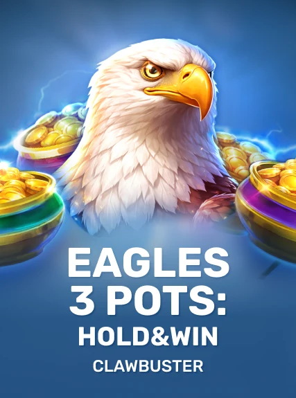 Eagles 3 Pots: Hold&Win — Clawbuster