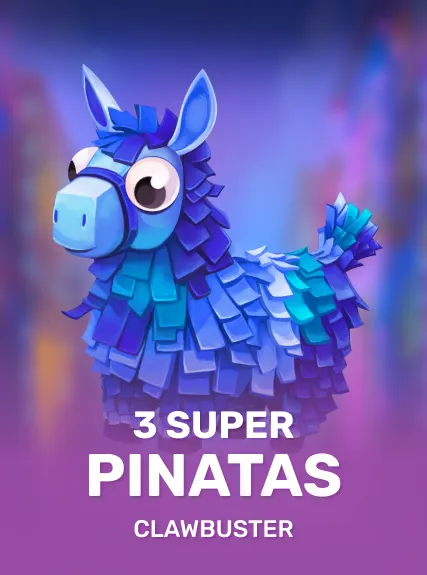 3 Super Pinatas — Clawbuster
