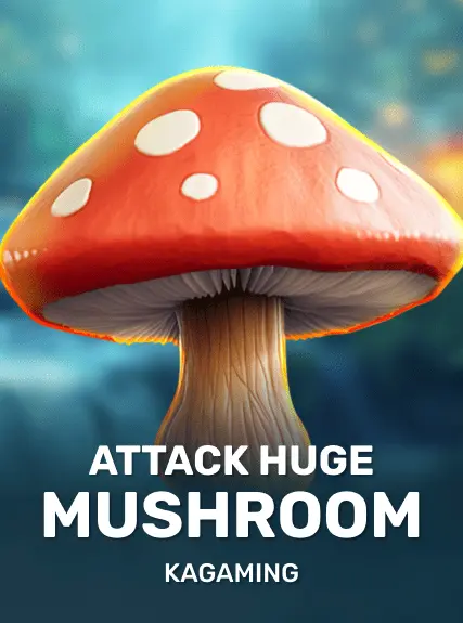 Attack Huge Mushroom — KAGaming