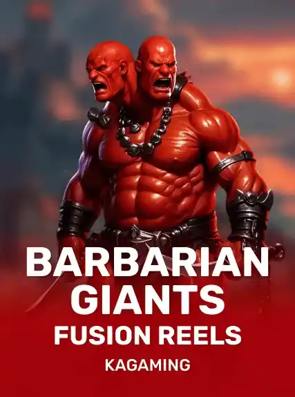 Barbarian Giants Fusion Reels — KAGaming