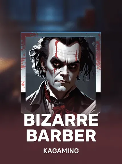 Bizarre Barber — KAGaming