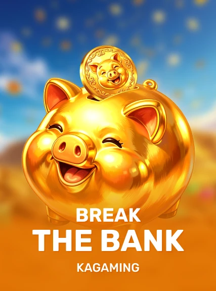 Break the Bank — KAGaming