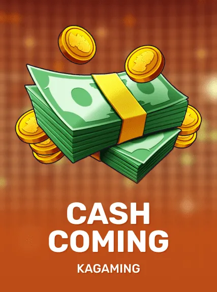 Cash Coming — KAGaming