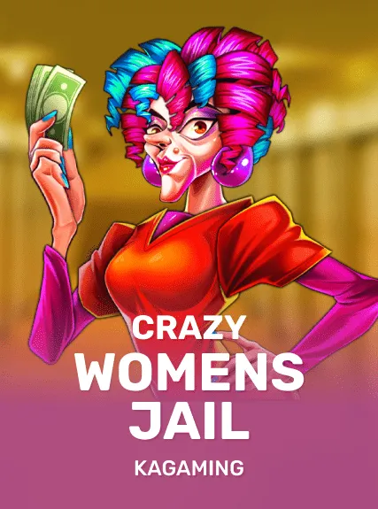 Crazy Womens Jail — KAGaming