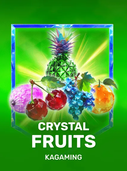 Crystal Fruits — KAGaming