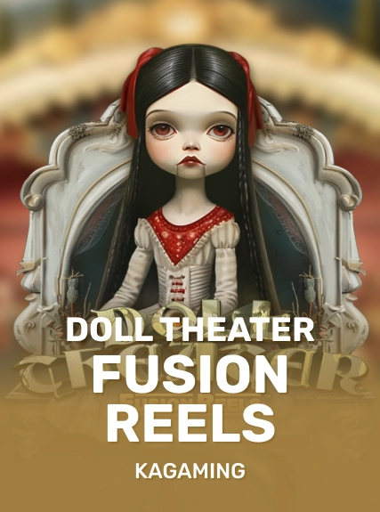 Doll Theater Fusion Reels — KAGaming