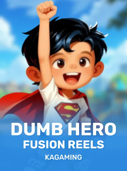 Dumb Hero Fusion Reels — KAGaming