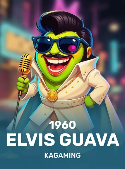 1960 Elvis Guava — KAGaming