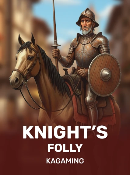 Knight’s Folly — KAGaming
