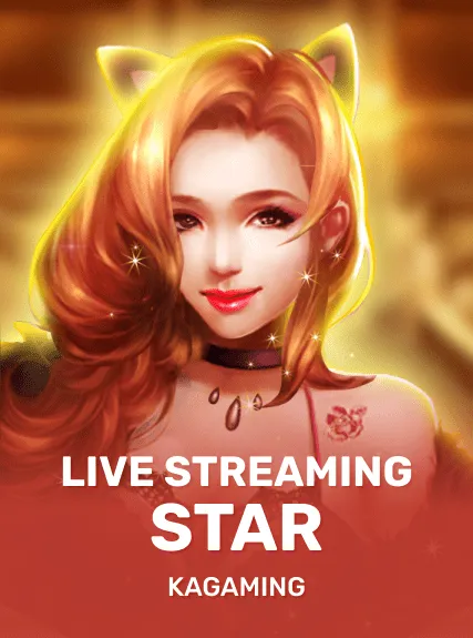 Live Streaming Star — KAGaming