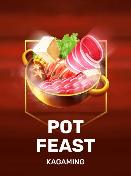 Pot Feast — KAGaming