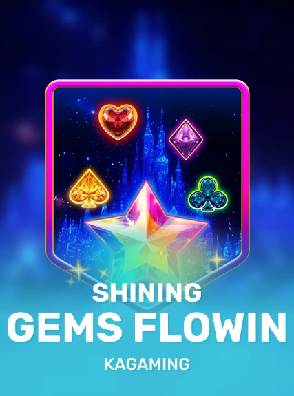 Shining Gems Flowin — KAGaming