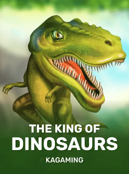 The King of Dinosaurs — KAGaming