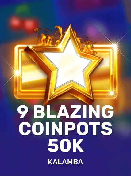 9 Blazing Cashpots 50K — Kalamba