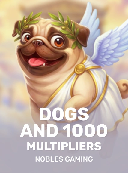 Dogs and 1000 Multipliers — Noblesgaming