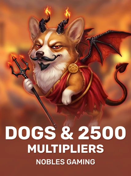 Dogs & 2500 Multipliers — Noblesgaming